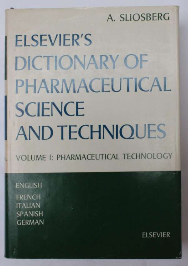 Elsevier's Dictionary of Pharmaceutical Science and Techniques - Volume 1: Pharmaceutical Technology