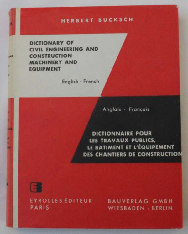 Dictionary of Civil Engineering and Construction Machinery and Equipment (English - French)
