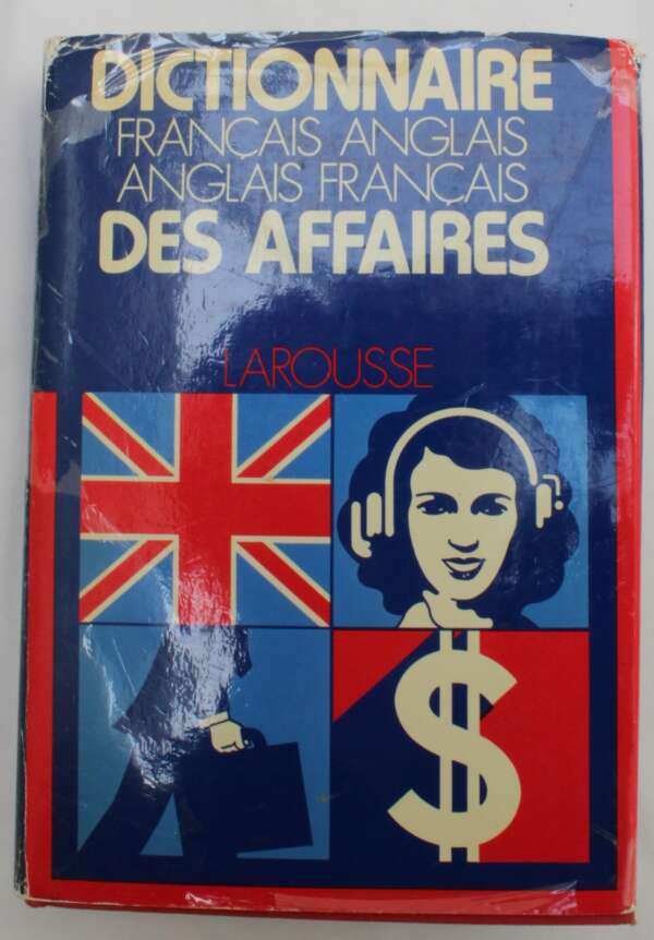 Dictionnaire Francais-Anglais, Anglais-Francais Des Affaires: A French-English, English-French Dictionary of Business Terms
