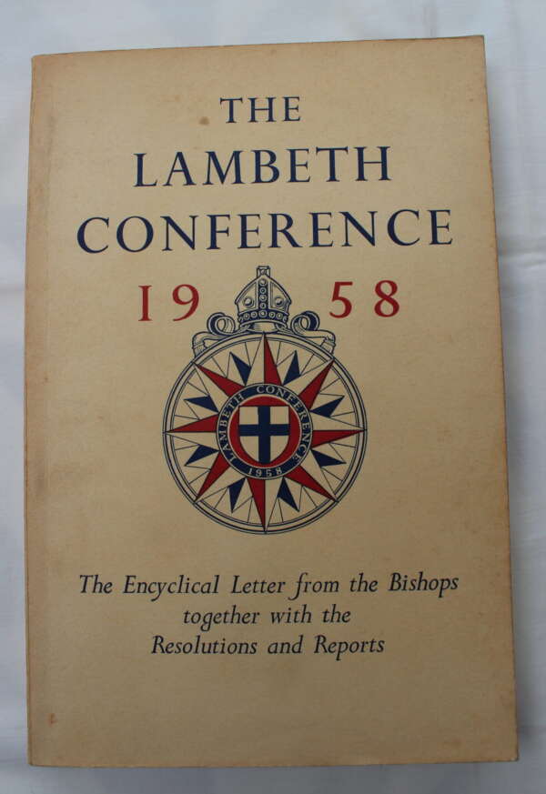 The Lambeth Conference 1958 - the Encyclical Letter from the Bishops Together with the Resolutions and Reports